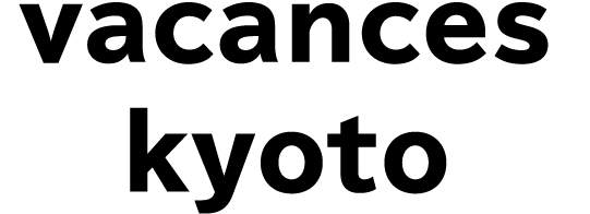 vacances kyoto